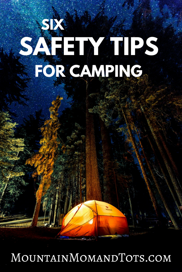 Six Safety Tips For Your Next Camping Trip - Mountain Mom And Tots