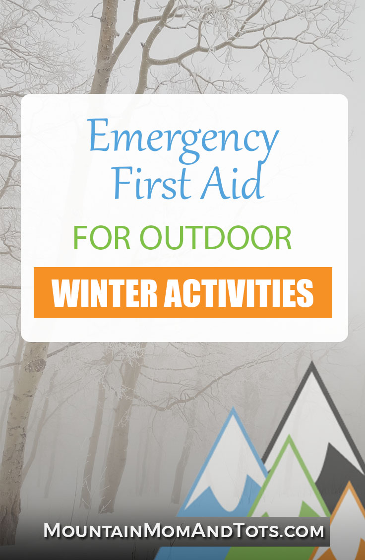 Emergency First Aid For Outdoor Winter Activities Mountain Mom And Tots